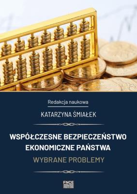 Współczesne bezpieczeństwo ekonomiczne państwa. Autor: red. Katarzyna Śmiałek. SmakLiter.pl Okładka książki Współczesne bezpieczeństwo ekonomiczne państwa