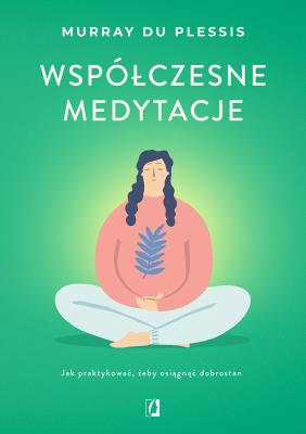 Okładka książki Współczesne medytacje. Jak praktykować, żeby osiągnąć dobrostan