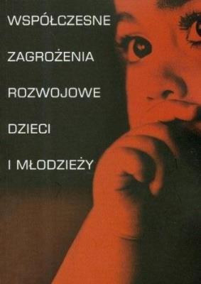 Współczesne zagrożenia rozwojowe dzieci.... Autor: Aleksandra Chudzik. SmakLiter.pl Okładka książki Współczesne zagrożenia rozwojowe dzieci...