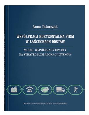 Okładka książki Współpraca horyzontalna firm w łańcuchach dostaw. Model współpracy oparty na strategiach alokacji zy