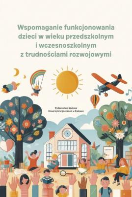 Wspomaganie funkcjonowania dzieci w wieku przedszkolnym i wczesnoszkolnym z trudnościami rozwojowymi. Autor: Michalczyk Anna. SmakLiter.pl Okładka książki Wspomaganie funkcjonowania dzieci w wieku przedszkolnym i wczesnoszkolnym z trudnościami rozwojowymi