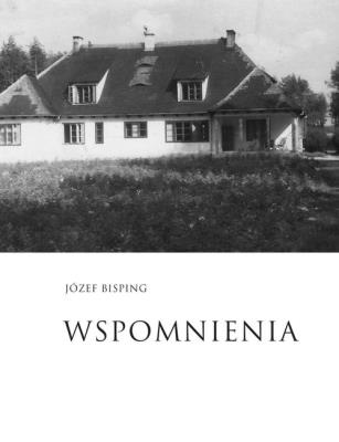 Wspomnienia Część II Wojna i okupacja. Autor: Bisping Józef. SmakLiter.pl Okładka książki Wspomnienia Część II Wojna i okupacja
