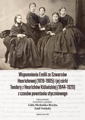 Wspomnienia EMILII ZE SZWARCÓW HEURICHOWEJ (1819-1905) I JEJ CÓRKI TEODORY Z HEURICHÓW KIŚLAŃSKIEJ. Wydawca: DiG. SmakLiter.pl Opakowanie Wspomnienia EMILII ZE SZWARCÓW HEURICHOWEJ (1819-1905) I JEJ CÓRKI TEODORY Z HEURICHÓW KIŚLAŃSKIEJ