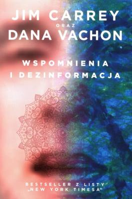 Wspomnienia i dezinformacja. Autor: Dana Vachon, Jim Carrey. SmakLiter.pl Okładka książki Wspomnienia i dezinformacja