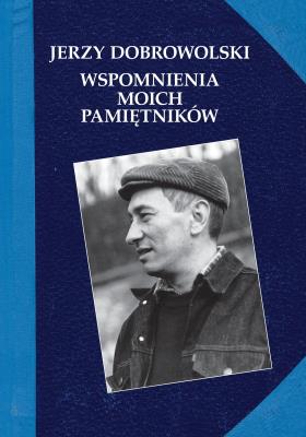 Wspomnienia moich pamiętników. Autor: Dobrowolski Jerzy. SmakLiter.pl Okładka książki Wspomnienia moich pamiętników