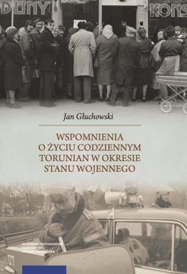 Okładka książki Wspomnienia o życiu codziennym Torunian w okresie stanu wojennego