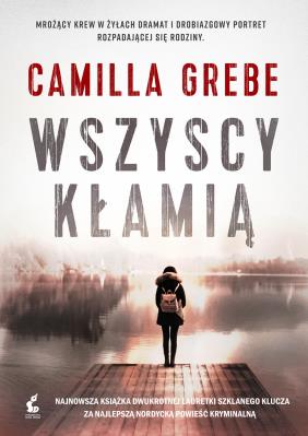 Wszyscy kłamią. Autor: Grebe Camilla. SmakLiter.pl Okładka książki Wszyscy kłamią