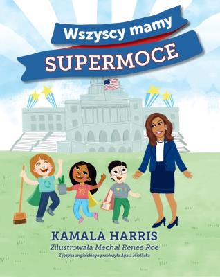 Wszyscy mamy supermoce. Autor: Harris Kamala. SmakLiter.pl Okładka książki Wszyscy mamy supermoce
