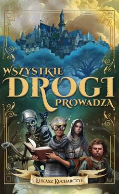 Okładka książki Wszystkie drogi prowadzą