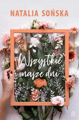 Okładka książki Wszystkie nasze dni - uszkodzone