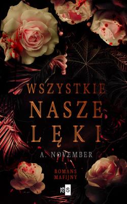Wszystkie nasze lęki. Autor: A. November. SmakLiter.pl Okładka książki Wszystkie nasze lęki