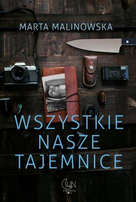 Wszystkie nasze tajemnice. Autor: Marta Malinowska. SmakLiter.pl Okładka książki Wszystkie nasze tajemnice