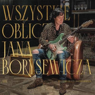 Okładka książki Wszystkie oblicza Jana Borysewicza CD