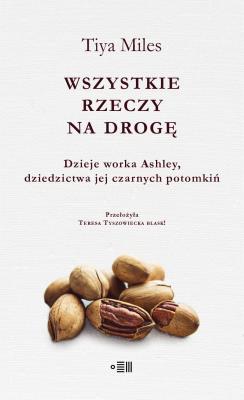 Okładka książki Wszystkie rzeczy na drogę. Dzieje worka Ashley, dziedzictwa jej czarnych potomkiń