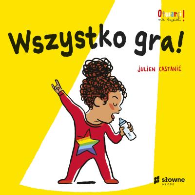 Wszystko gra!. Autor: Castanié Julien. SmakLiter.pl Okładka książki Wszystko gra!