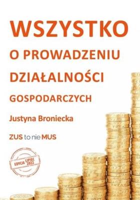 Wszystko o prowadzeniu działalności gospodarczej. Autor: Broniecka Justyna. SmakLiter.pl Okładka książki Wszystko o prowadzeniu działalności gospodarczej