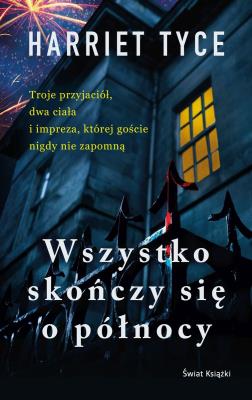 Wszystko skończy się o północy. Autor: Harriet Tyce. SmakLiter.pl Okładka książki Wszystko skończy się o północy