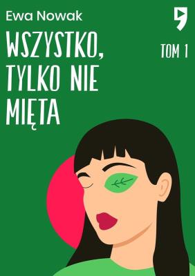 Okładka książki Wszystko, tylko nie mięta. Seria miętowa. Tom 1