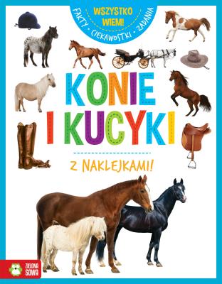 Wszystko wiem! Konie i kucyki. Autor: Opracowanie zbiorowe. SmakLiter.pl Okładka książki Wszystko wiem! Konie i kucyki