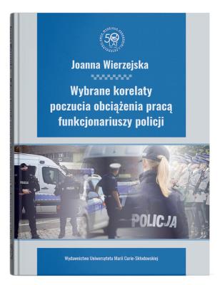 Okładka książki Wybrane korelaty poczucia obciążenia pracą funkcjonariuszy policji