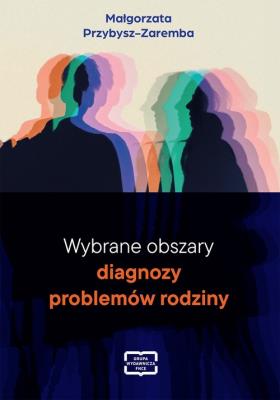 Wybrane obszary diagnozy problemów rodziny. Autor: Małgorzata Przybysz-Zaremba. SmakLiter.pl Okładka książki Wybrane obszary diagnozy problemów rodziny