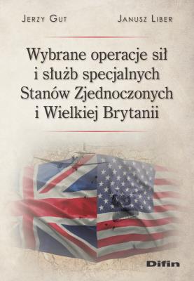Okładka książki Wybrane operacje sił i służb specjalnych USA