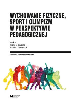 Okładka książki Wychowanie fizyczne, sport i olimpizm w perspektywie pedagogicznej