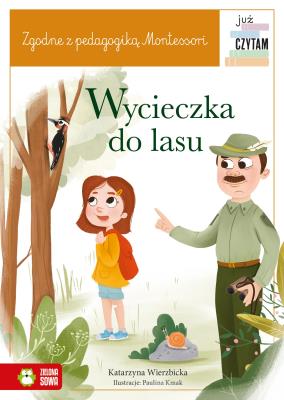 Wycieczka do lasu. Już czytam Montessori. Autor: Wierzbicka Katarzyna. SmakLiter.pl Okładka książki Wycieczka do lasu. Już czytam Montessori