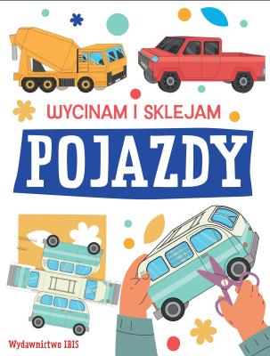 Wycinam i sklejam. Pojazdy. Autor: Opracowanie zbiorowe. SmakLiter.pl Okładka książki Wycinam i sklejam. Pojazdy