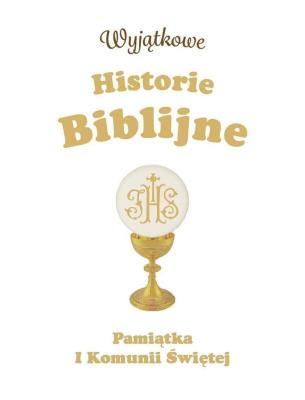 Wyjątkowe Historie Biblijne. Pamiątka I Komunii Św. Autor: Dawn Mueller, Gill Guile. SmakLiter.pl Okładka książki Wyjątkowe Historie Biblijne. Pamiątka I Komunii Św