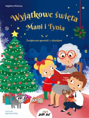 Wyjątkowe święta Mani i Tynia /Jupi Jo!/. Autor: Młodnicka Magdalena. SmakLiter.pl Okładka książki Wyjątkowe święta Mani i Tynia /Jupi Jo!/