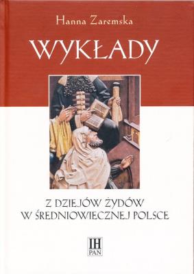 Wykłady Z dziejów Żydów w średniowiecznej Polsce. Autor: Zaremska Hanna. SmakLiter.pl Okładka książki Wykłady Z dziejów Żydów w średniowiecznej Polsce