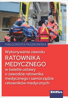 Wykonywanie zawodu ratownika medycznego... Autor: Małgorzata Paszkowska. SmakLiter.pl Okładka książki Wykonywanie zawodu ratownika medycznego..