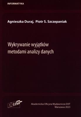 Wykrywanie wyjątków metodami analizy danych. Autor: Duraj Agnieszka, Szczepaniak Piotr S.. SmakLiter.pl Okładka książki Wykrywanie wyjątków metodami analizy danych
