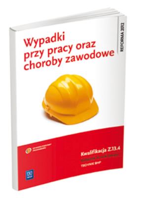 Okładka książki WYPADKI PRZY PRACY ORAZ CHOROBY ZAWODOWE. KWALIFIKACJA Z.13.4. USTALANIE OKOLICZNOŚCI I PRZYCZYN WYPADKÓW PRZY PRACY