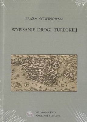 Wypisanie Drogi Tureckiej. Autor: Erazm Otwinowski. SmakLiter.pl Okładka książki Wypisanie Drogi Tureckiej