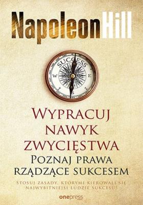 Wypracuj nawyk zwycięstwa. Autor: Napoleon Hill. SmakLiter.pl Okładka książki Wypracuj nawyk zwycięstwa