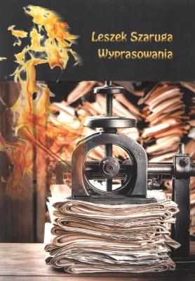 Wyprasowania. Autor: Szaruga Leszek. SmakLiter.pl Okładka książki Wyprasowania