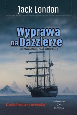 Wyprawa na Dazzlerze. Autor: Jack London. SmakLiter.pl Okładka książki Wyprawa na Dazzlerze