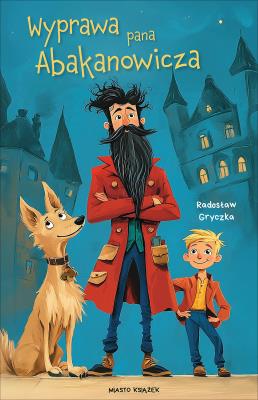 Wyprawa pana Abakanowicza. Autor: Gryczka Radosław. SmakLiter.pl Okładka książki Wyprawa pana Abakanowicza