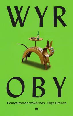 Wyroby. Pomysłowość wokół nas wyd. 2. Autor: Olga Drenda. SmakLiter.pl Okładka książki Wyroby. Pomysłowość wokół nas wyd. 2