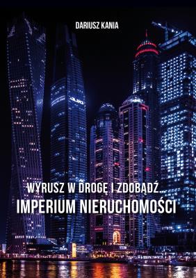 Okładka książki Wyrusz w drogę i zdobądź… Imperium nieruchomości