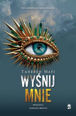 Wyśnij mnie. Dotknij Mnie. Tom 6. Autor: Tahereh Mafi. SmakLiter.pl Okładka książki Wyśnij mnie. Dotknij Mnie. Tom 6