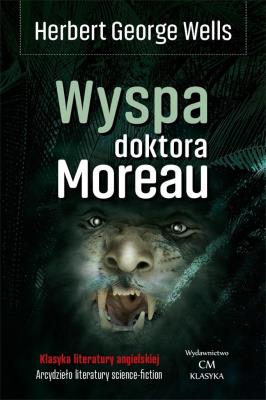 Wyspa doktora Moreau. Autor: Herbert George Wells. SmakLiter.pl Okładka książki Wyspa doktora Moreau