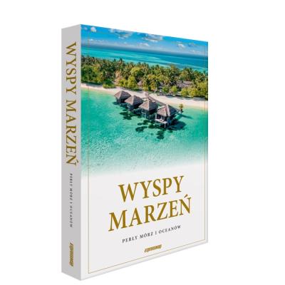 Wyspy Marzeń Perły mórz i oceanów. Autor: Opracowanie zbiorowe. SmakLiter.pl Okładka książki Wyspy Marzeń Perły mórz i oceanów