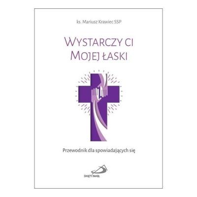 Wystarczy ci Mojej łaski. Autor: ks. Mariusz Krawiec SSP. SmakLiter.pl Okładka książki Wystarczy ci Mojej łaski