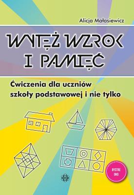 Okładka książki Wytęż wzrok i pamięć Ćwiczenia dla uczniów szkoły podstawowej i nie tylko Bystre oko