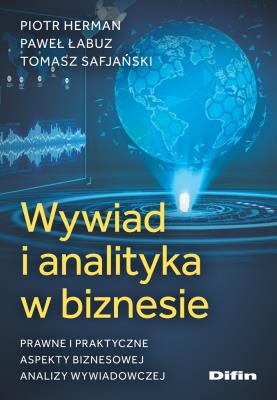 Wywiad i analityka w biznesie. Autor: Herman Piotr, Paweł Łabuz, Tomasz Safjański. SmakLiter.pl Okładka książki Wywiad i analityka w biznesie