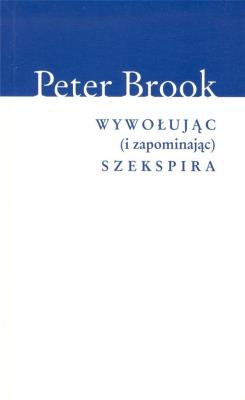 Wywołując (i zapominając) Szekspira. Autor: Peter Brookesmith. SmakLiter.pl Okładka książki Wywołując (i zapominając) Szekspira