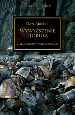 Wywyższenie Horusa. Ziarna herezji zostały zasiane. Herezja Horusa wyd. 2. Autor: Abnett Dan. SmakLiter.pl Okładka książki Wywyższenie Horusa. Ziarna herezji zostały zasiane. Herezja Horusa wyd. 2